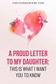 A Proud Letter To My Daughter: This Is What I Want You To Know
