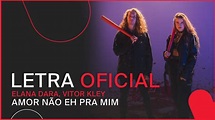 Elana Dara, Vitor Kley - Amor Não Eh Pra Mim (Letra Oficial) - YouTube