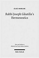 Rabbi Joseph Gikatilla's Hermeneutics | 9783161502033 | Elke Morlok ...