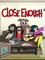 Close Enough - Serie 2020 - SensaCine.com