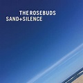 FLOOD - The Rosebuds, “Sand + Silence”