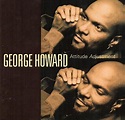 George Howard – Attitude Adjustment (1996, BMG, CD) - Discogs
