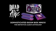 Dead Or Alive - Sophisticated Boom Box MMXVI Box Set Trailer - YouTube