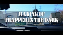 MAKING OF : TRAPPED IN THE DARK (Behind the scenes) - YouTube