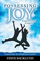 Possessing Joy: A Secret to Strength & Longevity: Steve Backlund ...