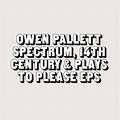 OWEN PALLETT - Spectrum, 14th Century & Plays To Please EPs - LP ...