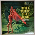 Esquivel - Other Worlds Other Sounds | Collectors Weekly