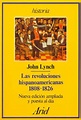 Las Revoluciones Hispanoamericanas 1808-1826 - Lynch, John ...