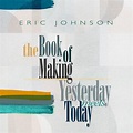 The Book of Making / Yesterday Meets Today | Eric Johnson