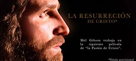 La resurrección de Cristo, la nueva película de Mel Gibson ...