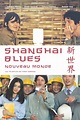 Watch Shanghaï Blues, nouveau monde (2013) Free Good Quality Full`Streaming
