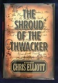 THE SHROUD OF THE THWACKER; a novel / Chris Elliott / Illustrations by ...