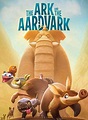 The Ark and the Aardvark - Film 2017 - AlloCiné
