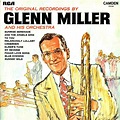 Glenn Miller And His Orchestra - The Original Recordings By Glenn ...