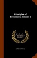 Principles of Economics, Volume 1 by Alfred Marshall (English ...