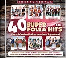 40 super Polka Hits Instrumental - Die schönsten Polkas aus dem Alpen ...
