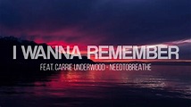 I Wanna Remember - NEEDTOBREATHE feat. Carrie Underwood (Lyrics Video ...