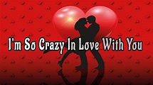 I'm Crazy In Love With You / Send This Video To Someone You Love - YouTube