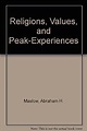 Religions, Values, and Peak-Experiences : Maslow, Abraham H.: Amazon.fr ...