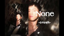 None -crush - YouTube