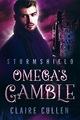 Omega's Gamble (Stormshield #1) by Claire Cullen | Goodreads