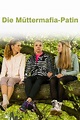 ‎Die Müttermafia-Patin (2015) directed by Tomy Wigand • Reviews, film ...