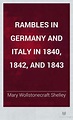Rambles in Germany and Italy in 1840, 1842, and 1843 : Mary ...