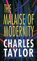 The Malaise Of Modernity by Charles Taylor | Goodreads