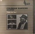 Coleman Hawkins Quartet - Today And Now (1984, Vinyl) | Discogs