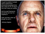 Anthony Hopkins Quote - I Ve Felt Like An Outsider All My Life It Comes ...