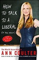 Buy How To Talk To A Liberal (If You Must): The World According To Ann ...