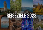 Reiseziele 2023: Die 21 besten Reisetipps und Reiseziele 2023