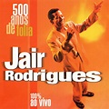 500 Anos de Folia (Ao Vivo) - Album by Jair Rodrigues | Spotify