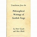 Translations of Philosophical Writings of Gottlob Frege by Peter Geach ...