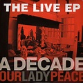 Our Lady Peace - The Live EP - A Decade (2006, CD) | Discogs
