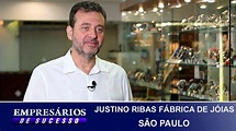 JUSTINO RIBAS FÁBRICA DE JÓIAS, SÃO PAULO, EMPRESÁRIOS DE SUCESSO - YouTube