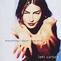 Lori Carson - Everything I Touch Runs Wild (2006) :: maniadb.com