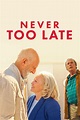 Never Too Late (2020) - Posters — The Movie Database (TMDB)