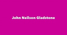 John Neilson Gladstone - Spouse, Children, Birthday & More
