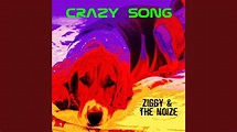 Crazy Song | Weird songs, Songs, Ziggy