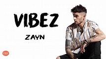 ZAYN - Vibez (Lyrics) - YouTube