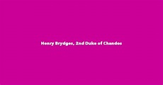 Henry Brydges, 2nd Duke of Chandos - Spouse, Children, Birthday & More
