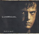 Luis Miguel - Nada Es Igual | Releases | Discogs