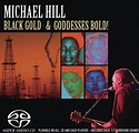 Black Gold and Goddesses Bold, Michael Hill | CD (album) | Muziek | bol.com