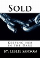 READ FREE Sold (Keeping her in the Dark) online book in english| All ...