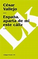 Espana, Aparta de Mi Este Caliz by Cesar Vallejo (Spanish) Paperback ...