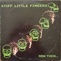 Stiff Little Fingers - Now Then... (1986, Vinyl) | Discogs