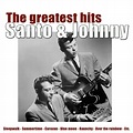 The Greatest Hits of Santo & Johnny - Santo & Johnny — Listen and ...