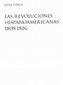 Las Revoluciones Hispanoamericanas (1808-1826) - John Lynch PDF | PDF