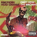 American Head Charge: Can't Stop the Machine (2007)